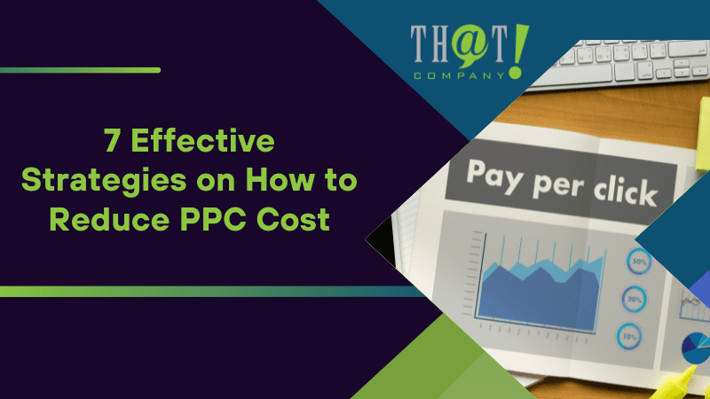 7 Effective Strategies on How to Reduce PPC Cost
