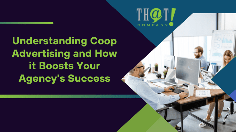 Understanding Coop Advertising and How it Boosts Your Agency's Success