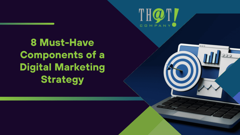 8 Must Have Components of a Digital Marketing Strategy